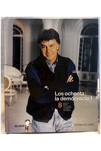 Los Ochenta: La Democracia I - Memoria Gráfica De La Historia Y La Sociedad Española Del Siglo XX - 8
